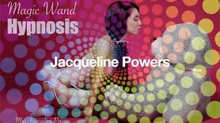 Magic Wand Hypnosis | Jacqueline Powers