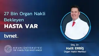 Biruni Üniversite Hastanesi Organ Nakli Sorumlusu Doç. Dr. Halil Erbiş |Tvnet Ana Haber