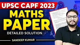UPSC CAPF 2023 Maths Paper Detailed Solution | Crack UPSC CAPF 2024 | Sandeep Kumar
