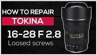 How to repair Tokina lens 16-28 mm f/2.8  Loosed screws