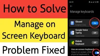 How to Solve Manage on Screen Keyboard Problem | Gboard Problem Fix in Android