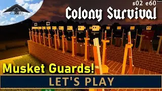 Musket Guards!  Let's Play Colony Survival s02 e60