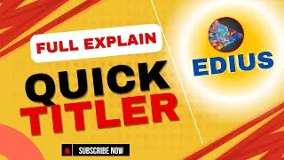 Quick Titler full Explain//Edius me Title kaise banay||Edius me Quick Titler full explain