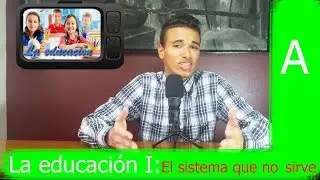 #BajoElMismoCuento / La educación I: El sistema que no funciona