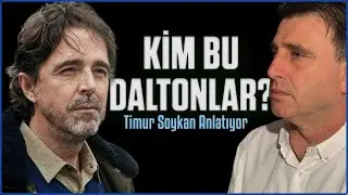 Daltonlar Çetesi Nasıl Büyüdü? | Timur Soykan Anlatıyor | Biz burada Ne Yaşıyoruz? | Hilmi Hacaloğlu