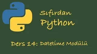 Sıfırdan Python Dersleri Ders 14: Datetime Modülü