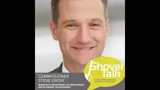 Building An Economy That Works for Everyone, A Leader's Perspective: Commissioner Steve Grove, Mi...