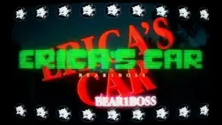 BEAR1BOSS  - Erica's Car [Official Music Video]