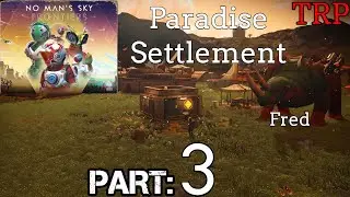 No Man's Sky: Frontiers Update | Part 3 | Paradise Settlements - FRED | PC