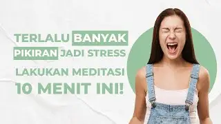 Stressed Out by Overthinking? Try This 10-Minute Meditation to Relieve It!