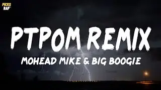 MoHead Mike, Big Boogie - PTPOM Remix (Lyrics)