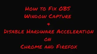 OBS Fix for Browser Window not showing / How to turn off Hardware Acceleration in Firefox and Chrome