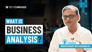 What is Business Analysis? | Role of Business Analyst in SDLC | Techcanvass