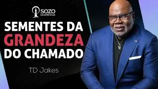 TD Jakes — Sementes da Grandeza do Chamado