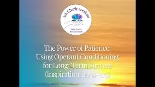 The Power of Patience: Using Operant Conditioning for Long-Term Success (2024/225)