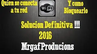[Solucion Definitiva] Quien me roba Wifi y Como desconectarlo? [julio 2017]