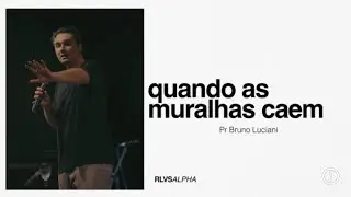 QUANDO AS MURALHAS CAEM | Pr. Bruno Luciani 22/09/24