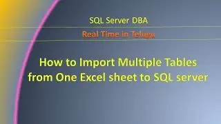 How to Import Multiple Tables from one Excel sheet to Sql server
