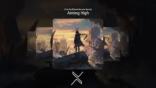 [ Future Bass ] Chris Red - Aiming High (David Naorbe Remix) ♪