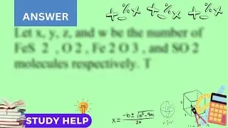 Balance the chemical equation for each reaction FeS2 O2 Fe2O3 SO2