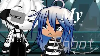 //My Robot\\||Gcmm||XxGacha TvxX||