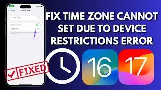 How To Fix Time Zone Cannot Set Due To Device Restrictions Error