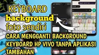 CARA MENGGANTI BACKGROUND KEYBOARD HP VIVO DENGAN FOTO TANPA APLIKASI TAMBAHAN