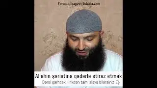 Allahın şəriətinə qədərlə etiraz etmək | Fərman İsayev