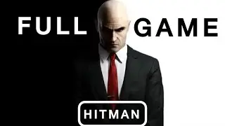 HITMAN | FULL GAME WALKTHROUGH no commentary