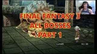 Final Fantasy 3 - ALL BOSSES  EP 1 - Land Turtle, Jinn, Big Rat, Medusa, Guzco, Salamander, Hyne