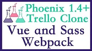 Setting up Vue and SASS (Phoenix Trello Part 3)