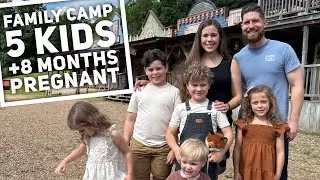Family Camp, 5 Kids +8 Months Pregnant!