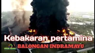 Kebakaran pertamina BALONGAN INDRAMAYU