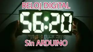 RELOJ digital sin Arduino, aprende el circuito!!!!