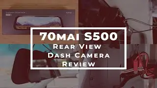 70mai Rear View Dash Cam S500 Review | New 2024