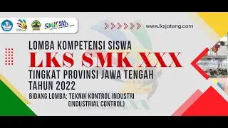 LOMBA KOMPETENSI SISWA SMK TINGKAT PROVINSI JAWA TENGAH 2022 - INDUSTRIAL CONTROL (DAY 2 - Pagi)