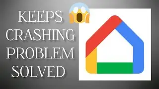Solve "Google Home" Keeps Crashing problem || SR27SOLUTIONS