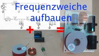 Lautsprecherbau Grundlagen – Aufbau einer Frequenzweiche