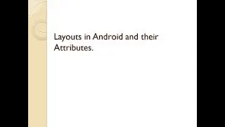 Layouts and Its Attributes Used in Android