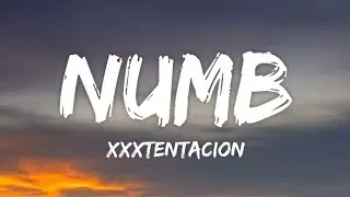 XXXTENTACION - Numb (Lyrics)