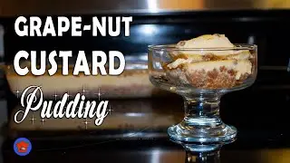 Grape-nut Custard Pudding - HAPPY HOLIDAYS 2023