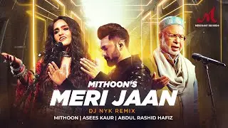 Meri Jaan (DJ Nyk Remix) | Asees Kaur, Abdul Rashid Hafiz | Mithoon | Bhoomi 2023 | Hindi Remix