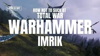 Total War Warhammer 2 Imrik Mortal Empire Legendary Guide