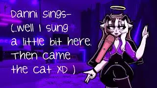 penny came in the room while i sang xD
