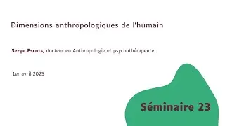 S23 Dimensions anthropologiques de l’humain iac2025