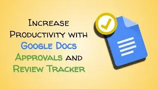 Increase Productivity with Google Docs Approvals and Review Tracker