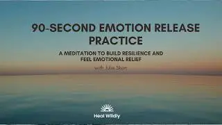 90 Second Emotional Release Practice | To Build Resiliency and Feel Relief