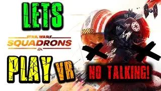Star Wars Squadrons VR - No Commentary - Part 1