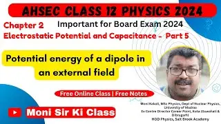 Electrostatic potential and Capacitance 05 | Class 12 Physics 2024 |  Potential Energy of a Dipole