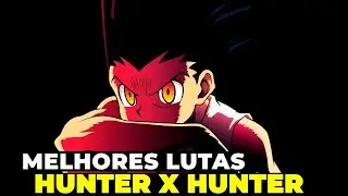 AS 5 MELHORES LUTAS DE HUNTER X HUNTER Replouad